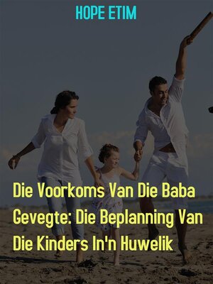 cover image of Die Voorkoms Van Die Baba Gevegte--Die Beplanning Van Die Kinders In'n Huwelik
